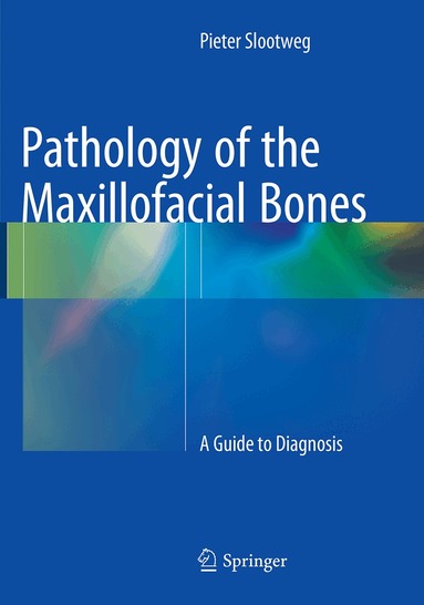 Pieter Slootweg - Pathology of the Maxillofacial Bones, Häftad