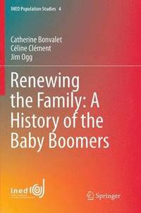 bokomslag Renewing the Family: A History of the Baby Boomers