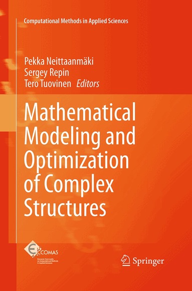 Pekka Neittaanmäki, Sergey Repin, Tero Tuovinen - Mathematical Modeling and Optimization of Complex Structures, Häftad