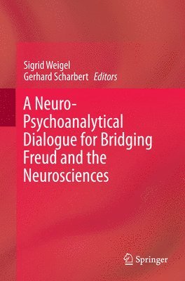 Neuro-Psychoanalytical Dialogue for Bridging Freud and the Neurosciences
