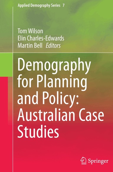 Tom Wilson, Elin Charles-Edwards, Martin Bell - Demography for Planning and Policy: Australian Case Studies, Häftad