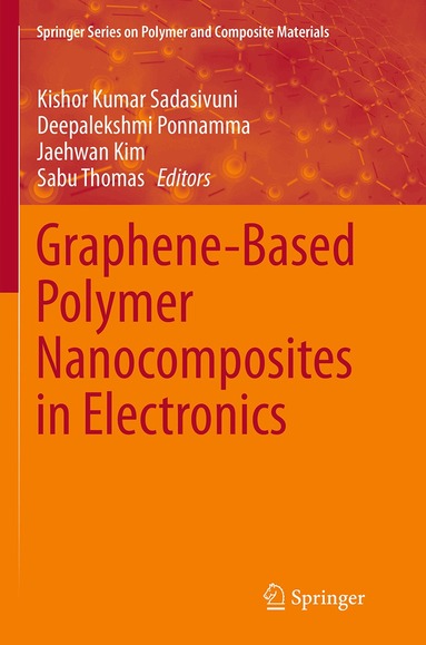 Kishor Kumar Sadasivuni, Deepalekshmi Ponnamma, Jaehwan Kim, Sabu Thomas - Graphene-Based Polymer Nanocomposites in Electronics, Häftad