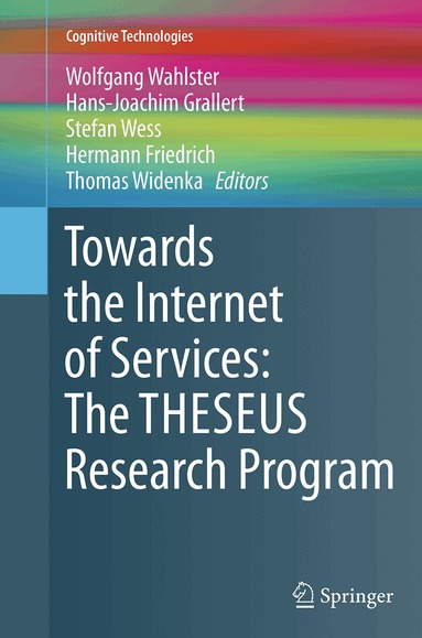 Wolfgang Wahlster, Hans-Joachim Grallert, Stefan Wess, Hermann Friedrich, Thomas Widenka - Towards the Internet of Services: The THESEUS Research Program, Häftad