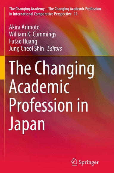 Akira Arimoto, William K. Cummings, Futao Huang, Jung Cheol Shin - Changing Academic Profession in Japan, Häftad