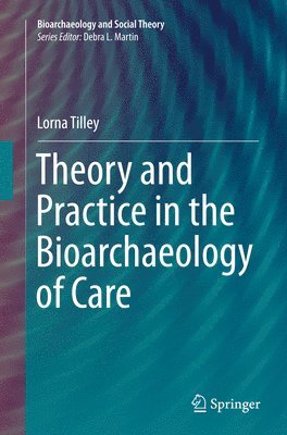 bokomslag Theory and Practice in the Bioarchaeology of Care