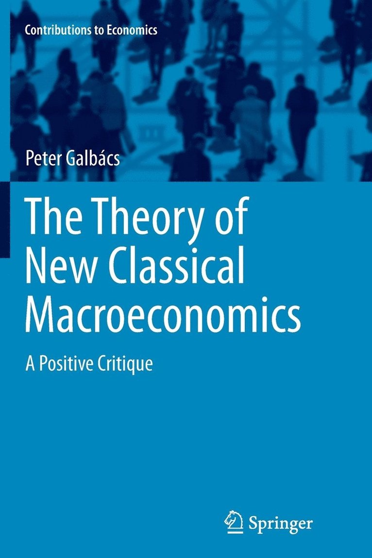 The Theory of New Classical Macroeconomics 1