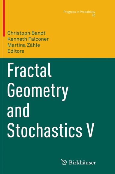 Christoph Bandt, Kenneth Falconer, Martina Zähle - Fractal Geometry and Stochastics V, Häftad