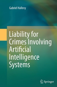 bokomslag Liability for Crimes Involving Artificial Intelligence Systems