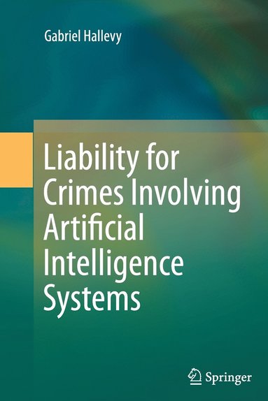 bokomslag Liability for Crimes Involving Artificial Intelligence Systems