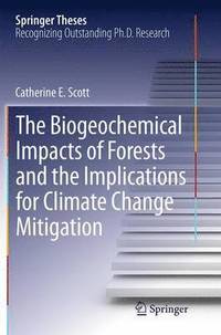 bokomslag The Biogeochemical Impacts of Forests and the Implications for Climate Change Mitigation