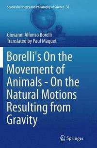bokomslag Borelli's On the Movement of Animals - On the Natural Motions Resulting from Gravity