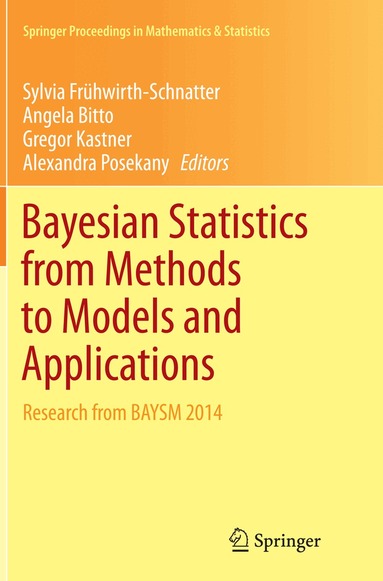 Sylvia Frühwirth-Schnatter, Angela Bitto, Gregor Kastner, Alexandra Posekany - Bayesian Statistics from Methods to Models and Applications, Häftad