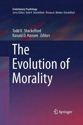 Todd K. Shackelford, Ranald D. Hansen - Evolution of Morality, Häftad