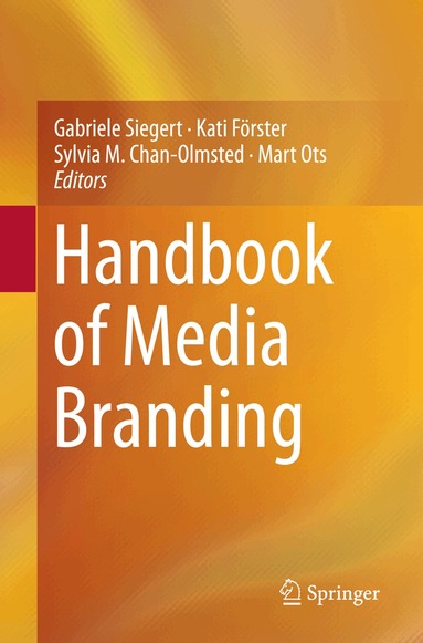 Gabriele Siegert, Kati Förster, Sylvia M. Chan-Olmsted, Mart Ots - Handbook of Media Branding, Häftad