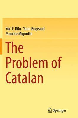 Yuri F. Bilu, Yann Bugeaud, Maurice Mignotte - Problem of Catalan, Häftad