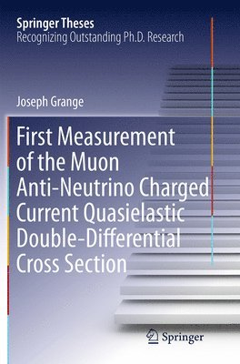 bokomslag First Measurement of the Muon Anti-Neutrino Charged Current Quasielastic Double-Differential Cross Section