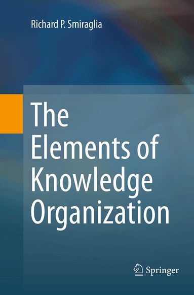 Richard P. Smiraglia - Elements of Knowledge Organization, Häftad
