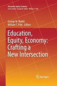 bokomslag Education, Equity, Economy: Crafting a New Intersection
