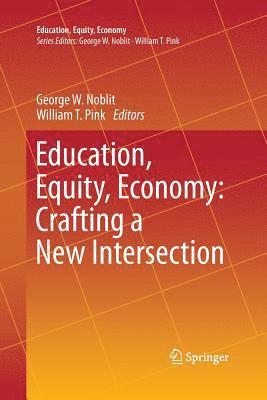Education, Equity, Economy: Crafting a New Intersection 1