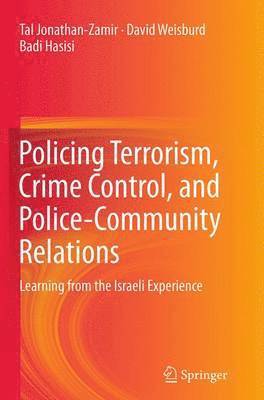 Policing Terrorism, Crime Control, and Police-Community Relations 1