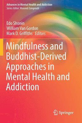 Mindfulness and Buddhist-Derived Approaches in Mental Health and Addiction 1