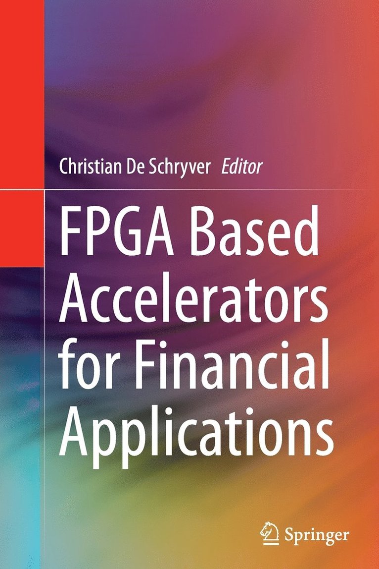 Christian De Schryver - FPGA Based Accelerators for Financial Applications, Häftad