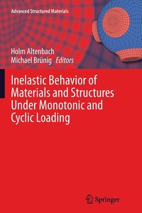 bokomslag Inelastic Behavior of Materials and Structures Under Monotonic and Cyclic Loading