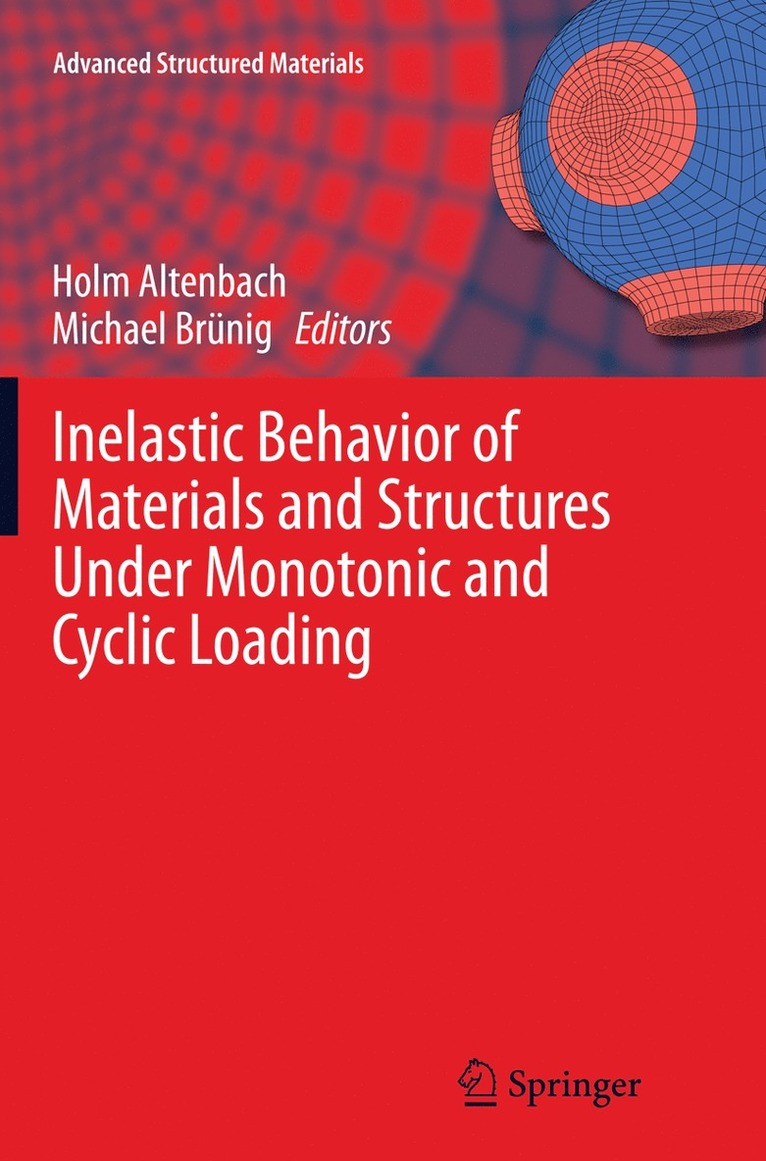 Holm Altenbach, Michael Brünig - Inelastic Behavior of Materials and Structures Under Monotonic and Cyclic Loading, Häftad