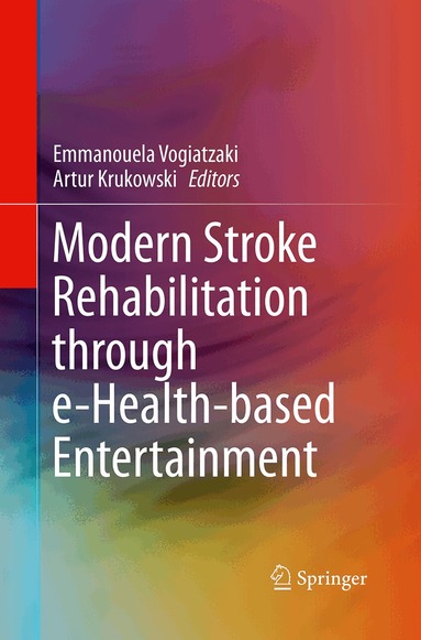 Emmanouela Vogiatzaki, Artur Krukowski - Modern Stroke Rehabilitation through e-Health-based Entertainment, Häftad