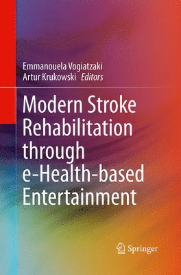 Modern Stroke Rehabilitation through e-Health-based Entertainment 1