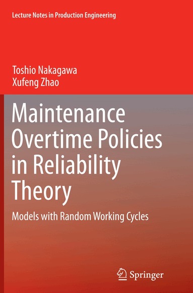 Toshio Nakagawa, Xufeng Zhao - Maintenance Overtime Policies in Reliability Theory, Häftad