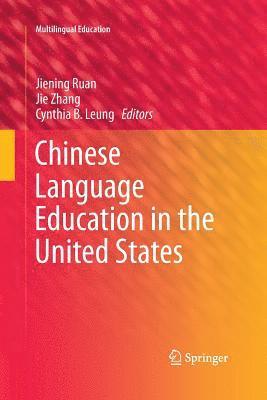 Jiening Ruan, Jie Zhang, Cynthia B. Leung - Chinese Language Education in the United States, Häftad