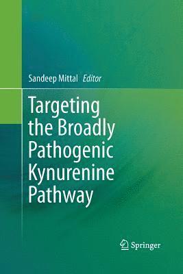 bokomslag Targeting the Broadly Pathogenic Kynurenine Pathway