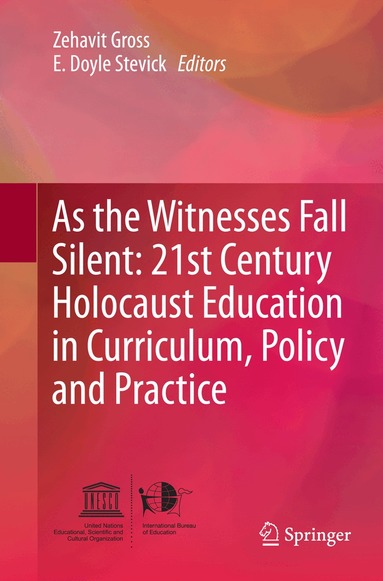 Zehavit Gross, E. Doyle Stevick - As the Witnesses Fall Silent: 21st Century Holocaust Education in Curriculum, Policy and Practice, Häftad