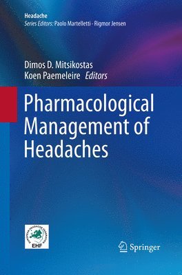 Dimos D. Mitsikostas, Koen Paemeleire - Pharmacological Management of Headaches, Häftad