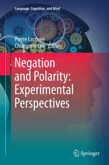 Pierre Larrivée, Chungmin Lee - Negation and Polarity: Experimental Perspectives, Häftad