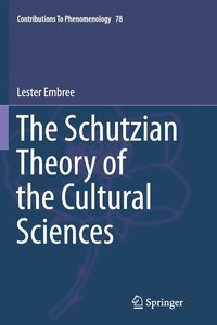 bokomslag The Schutzian Theory of the Cultural Sciences