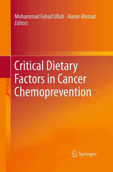 Mohammad Fahad Ullah, Aamir Ahmad - Critical Dietary Factors in Cancer Chemoprevention, Häftad