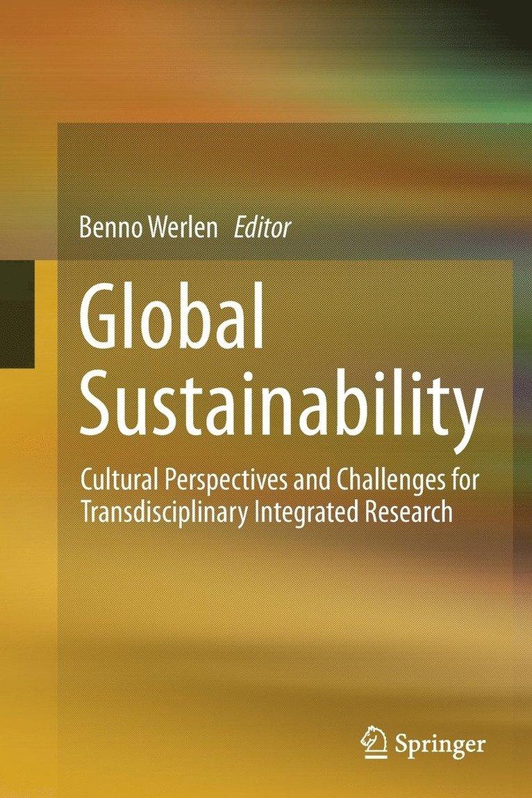 Global Sustainability, Cultural Perspectives and Challenges for Transdisciplinary Integrated Research 1