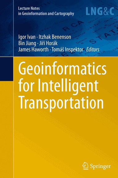 Igor Ivan, Itzhak Benenson, Bin Jiang, Jiří Horák, James Haworth, Tomáš Inspektor - Geoinformatics for Intelligent Transportation, Häftad