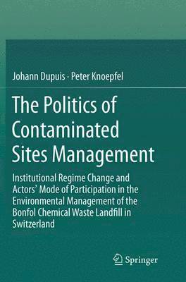 Johann Dupuis, Peter Knoepfel - Politics of Contaminated Sites Management, Häftad