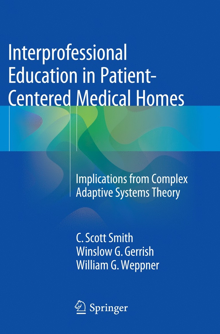 C. Scott Smith, Winslow G. Gerrish, William G. Weppner - Interprofessional Education in Patient-Centered Medical Homes, Häftad