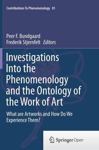 Peer F. Bundgaard, Frederik Stjernfelt - Investigations Into the Phenomenology and the Ontology of the Work of Art, Häftad