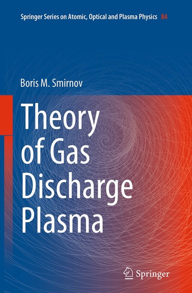 Boris M. Smirnov - Theory of Gas Discharge Plasma, Häftad