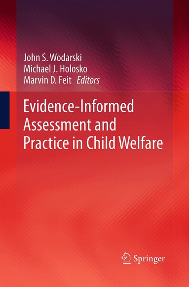 John S. Wodarski, Michael J. Holosko, Marvin D. Feit - Evidence-Informed Assessment and Practice in Child Welfare, Häftad