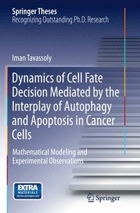bokomslag Dynamics of Cell Fate Decision Mediated by the Interplay of Autophagy and Apoptosis in Cancer Cells
