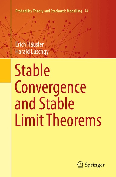 Erich Häusler, Harald Luschgy - Stable Convergence and Stable Limit Theorems, Häftad