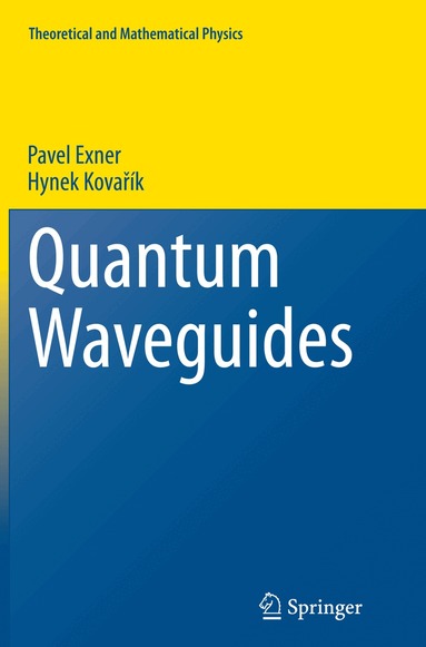 Pavel Exner, Hynek Kovařík - Quantum Waveguides, Häftad