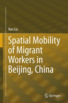 bokomslag Spatial Mobility of Migrant Workers in Beijing, China