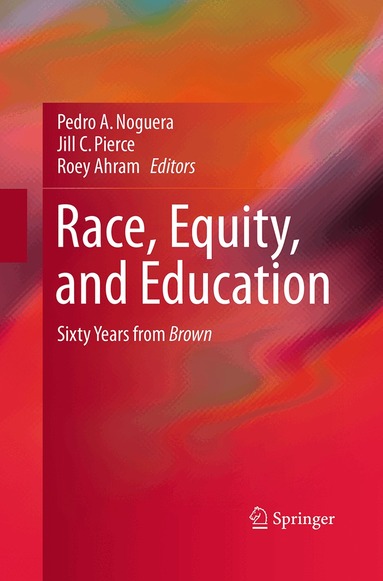 Pedro Noguera, Jill Pierce, Roey Ahram - Race, Equity, and Education, Häftad